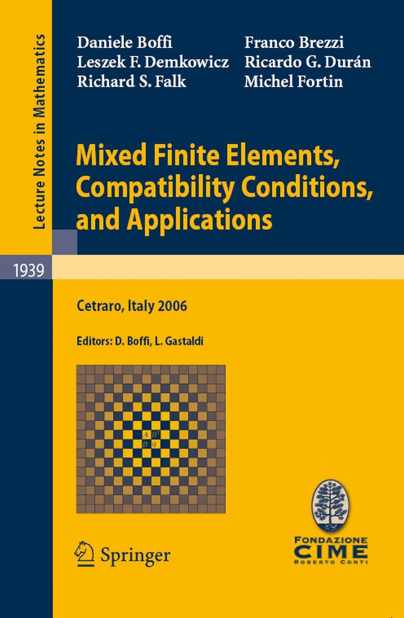 Titlebook: Mixed Finite Elements, Compatibility Conditions, and Applications; Lectures given at th Daniele Boffi,Franco Brezzi,Michel Fortin,Daniele Titlebook: Mixed Finite Elements, Compatibility Conditions, and Applications; Lectures given at th Daniele Boffi,Franco Brezzi,Michel Fortin,Daniele