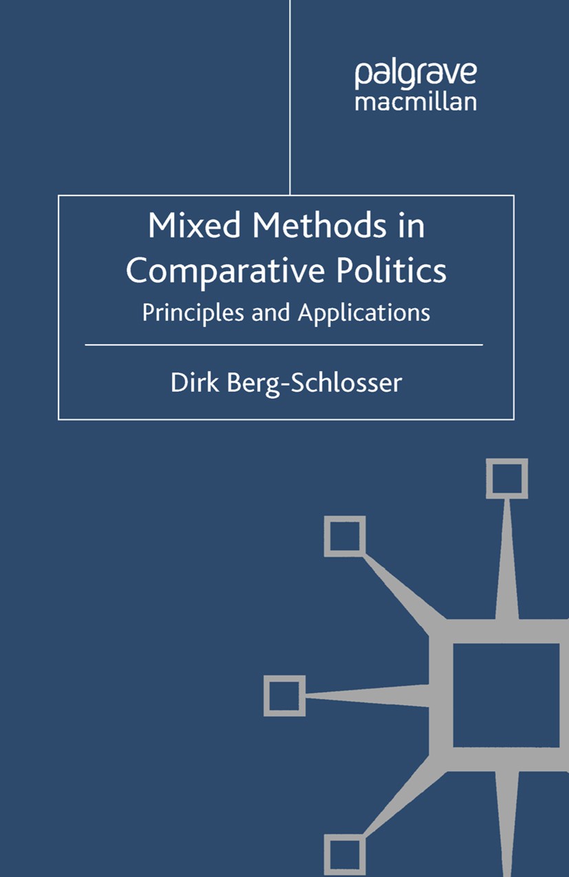 Titlebook: Mixed Methods in Comparative Politics; Principles and Appli Dirk Berg-Schlosser Book 2012 Palgrave Macmillan, a division of Macmillan Publi Titlebook: Mixed Methods in Comparative Politics; Principles and Appli Dirk Berg-Schlosser Book 2012 Palgrave Macmillan, a division of Macmillan Publi