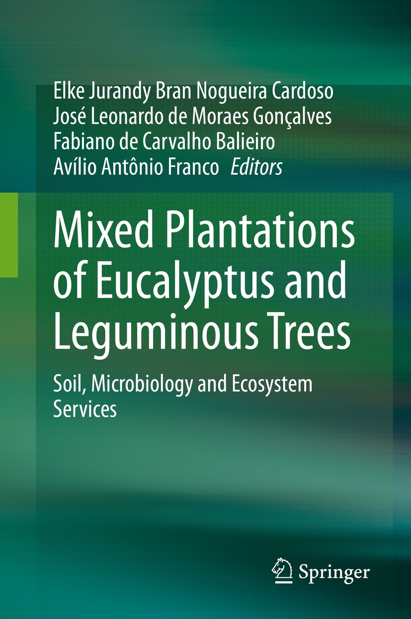 Titlebook: Mixed Plantations of Eucalyptus and Leguminous Trees; Soil, Microbiology a Elke Jurandy Bran Nogueira Cardoso,José Leonardo d Book 2020 Spr Titlebook: Mixed Plantations of Eucalyptus and Leguminous Trees; Soil, Microbiology a Elke Jurandy Bran Nogueira Cardoso,José Leonardo d Book 2020 Spr