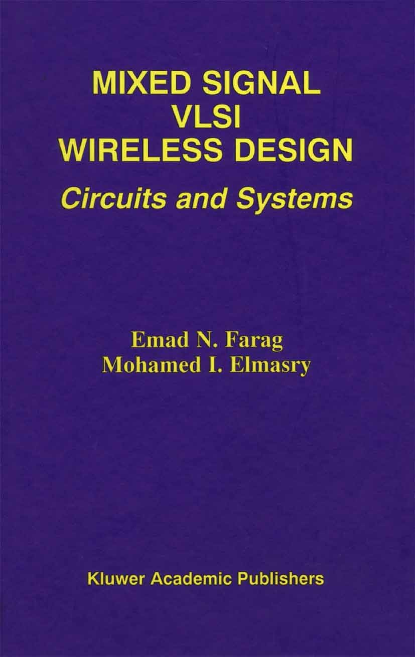 Titlebook: Mixed Signal VLSI Wireless Design; Circuits and Systems Emad N. Farag,Mohamed I. Elmasry Book 2002 Springer Science+Business Media New York Titlebook: Mixed Signal VLSI Wireless Design; Circuits and Systems Emad N. Farag,Mohamed I. Elmasry Book 2002 Springer Science+Business Media New York