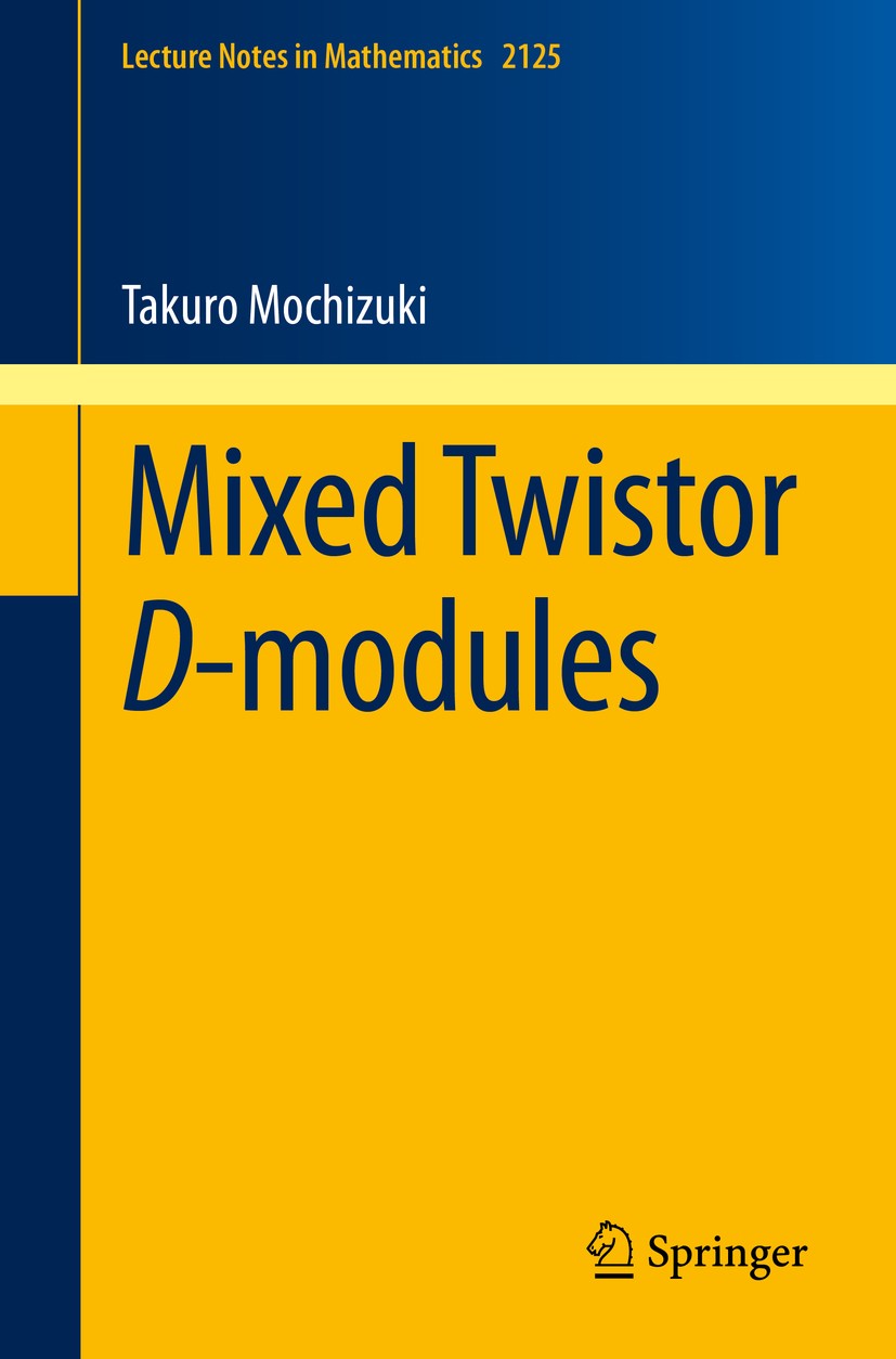Titlebook: Mixed Twistor D-modules; Takuro Mochizuki Book 2015 Springer International Publishing Switzerland 2015 32C38,14F10..Functoriality.Generali Titlebook: Mixed Twistor D-modules; Takuro Mochizuki Book 2015 Springer International Publishing Switzerland 2015 32C38,14F10..Functoriality.Generali