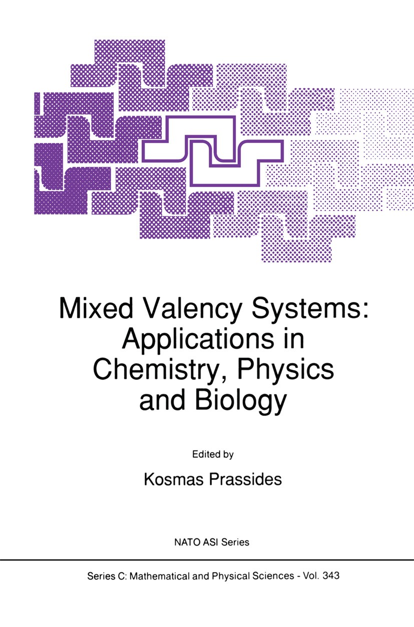 Titlebook: Mixed Valency Systems: Applications in Chemistry, Physics and Biology; Kosmas Prassides Book 1991 Springer Science+Business Media Dordrech Titlebook: Mixed Valency Systems: Applications in Chemistry, Physics and Biology; Kosmas Prassides Book 1991 Springer Science+Business Media Dordrech