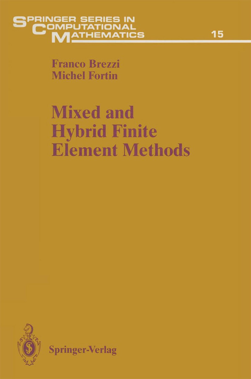 Titlebook: Mixed and Hybrid Finite Element Methods; Franco Brezzi,Michel Fortin Book 1991 Springer-Verlag New York Inc. 1991 Approximation.calculus.d Titlebook: Mixed and Hybrid Finite Element Methods; Franco Brezzi,Michel Fortin Book 1991 Springer-Verlag New York Inc. 1991 Approximation.calculus.d