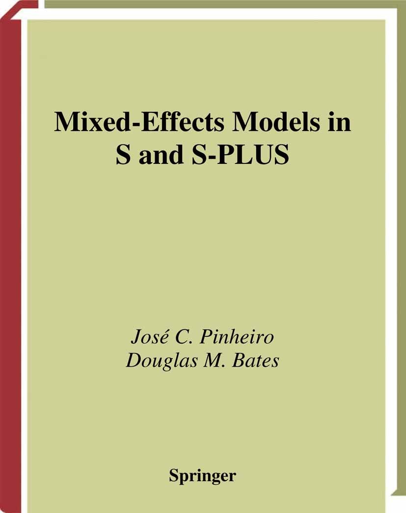 Titlebook: Mixed-Effects Models in S and S-PLUS; José C. Pinheiro,Douglas M. Bates Book 2000 Springer Science+Business Media New York 2000 Analysis.C Titlebook: Mixed-Effects Models in S and S-PLUS; José C. Pinheiro,Douglas M. Bates Book 2000 Springer Science+Business Media New York 2000 Analysis.C