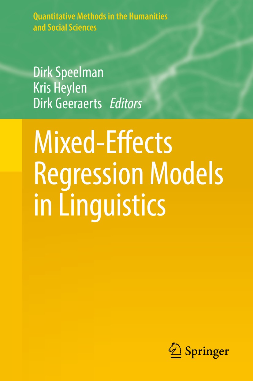 Titlebook: Mixed-Effects Regression Models in Linguistics; Dirk Speelman,Kris Heylen,Dirk Geeraerts Book 2018 Springer International Publishing AG, p Titlebook: Mixed-Effects Regression Models in Linguistics; Dirk Speelman,Kris Heylen,Dirk Geeraerts Book 2018 Springer International Publishing AG, p