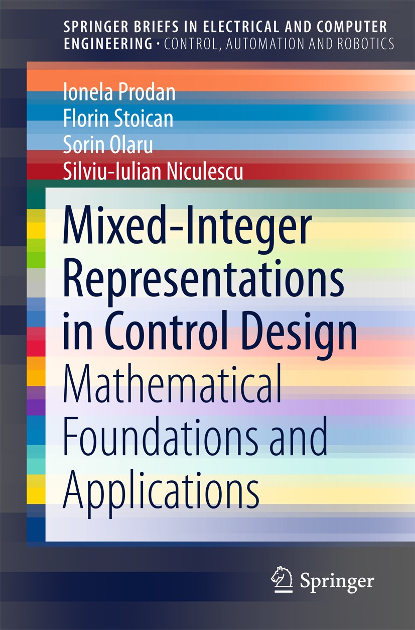 Titlebook: Mixed-Integer Representations in Control Design; Mathematical Foundat Ionela Prodan,Florin Stoican,Silviu-Iulian Nicules Book 2016 The Auth Titlebook: Mixed-Integer Representations in Control Design; Mathematical Foundat Ionela Prodan,Florin Stoican,Silviu-Iulian Nicules Book 2016 The Auth