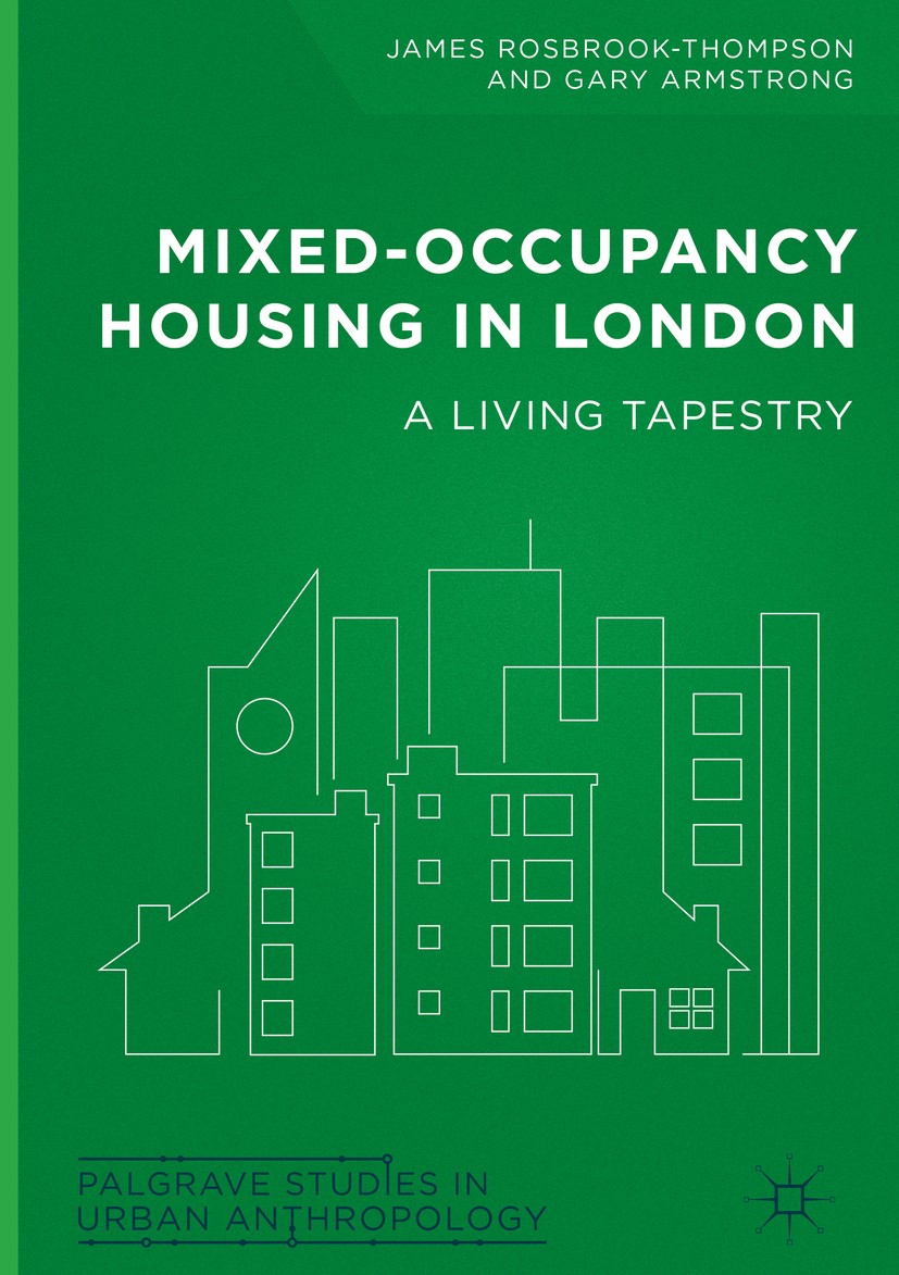 Titlebook: Mixed-Occupancy Housing in London; A Living Tapestry James Rosbrook-Thompson,Gary Armstrong Book 2018 The Editor(s) (if applicable) and The Titlebook: Mixed-Occupancy Housing in London; A Living Tapestry James Rosbrook-Thompson,Gary Armstrong Book 2018 The Editor(s) (if applicable) and The