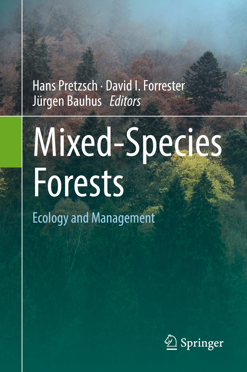 Titlebook: Mixed-Species Forests; Ecology and Manageme Hans Pretzsch,David I. Forrester,Jürgen Bauhus Textbook 2017 Springer-Verlag GmbH Germany 2017 Titlebook: Mixed-Species Forests; Ecology and Manageme Hans Pretzsch,David I. Forrester,Jürgen Bauhus Textbook 2017 Springer-Verlag GmbH Germany 2017