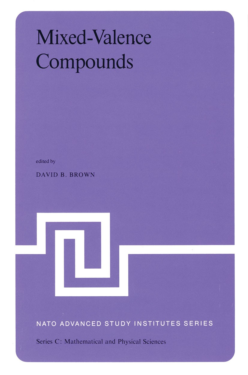 Titlebook: Mixed-Valence Compounds; Theory and Applicati David B. Brown Book 1980 D. Reidel Publishing Company, Dordrecht, Holland 1980 bonding.chemic Titlebook: Mixed-Valence Compounds; Theory and Applicati David B. Brown Book 1980 D. Reidel Publishing Company, Dordrecht, Holland 1980 bonding.chemic