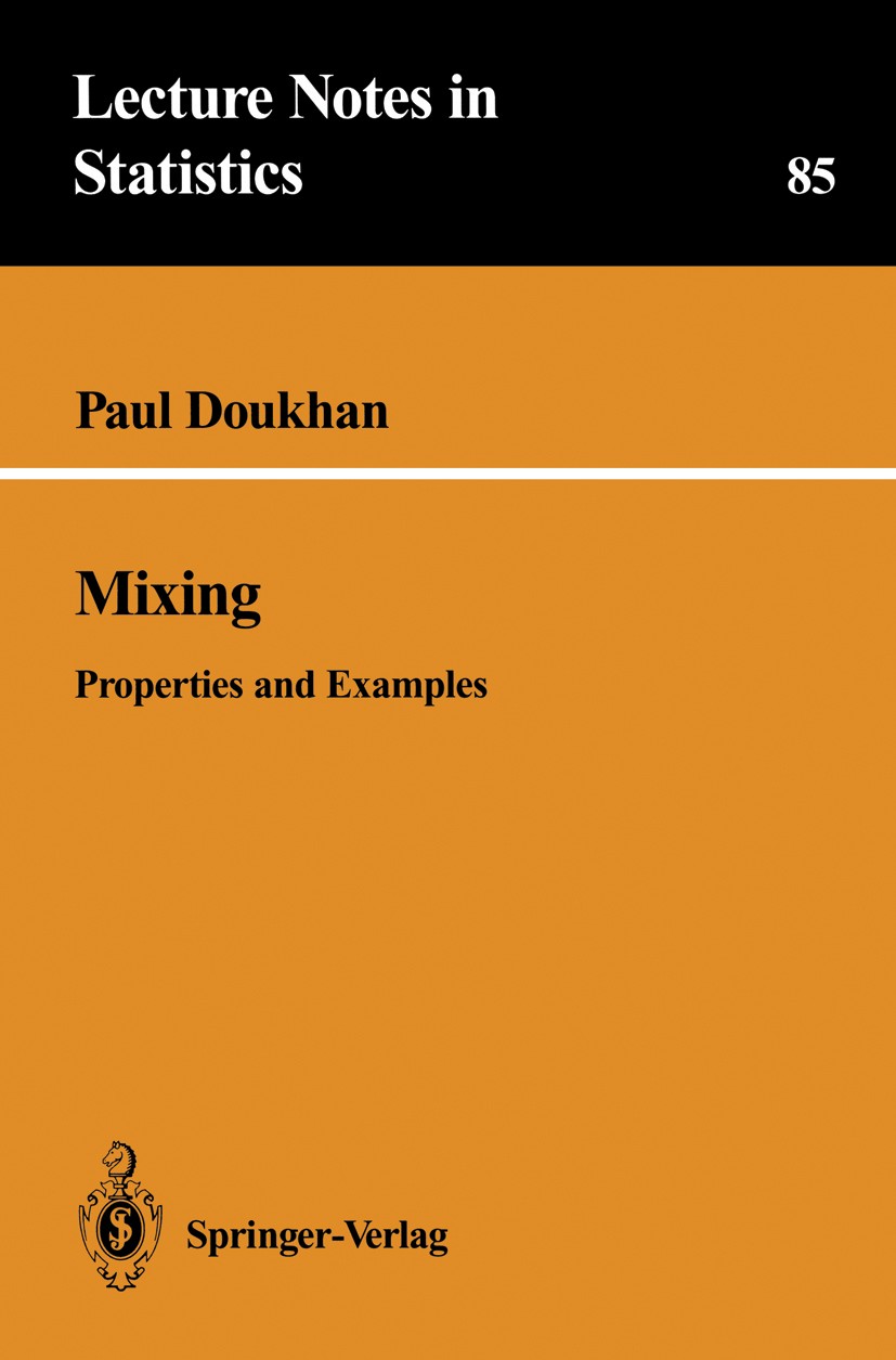 Titlebook: Mixing; Properties and Examp Paul Doukhan Book 19941st edition Springer-Verlag New York, Inc. 1994 Maxima.Probability space.Variance.proof. Titlebook: Mixing; Properties and Examp Paul Doukhan Book 19941st edition Springer-Verlag New York, Inc. 1994 Maxima.Probability space.Variance.proof.