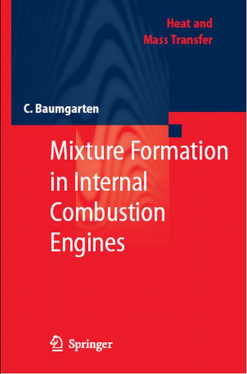 Titlebook: Mixture Formation in Internal Combustion Engines; Baumgarten Carsten Book 2006 Springer-Verlag Berlin Heidelberg 2006 Engine Spray.Experim Titlebook: Mixture Formation in Internal Combustion Engines; Baumgarten Carsten Book 2006 Springer-Verlag Berlin Heidelberg 2006 Engine Spray.Experim