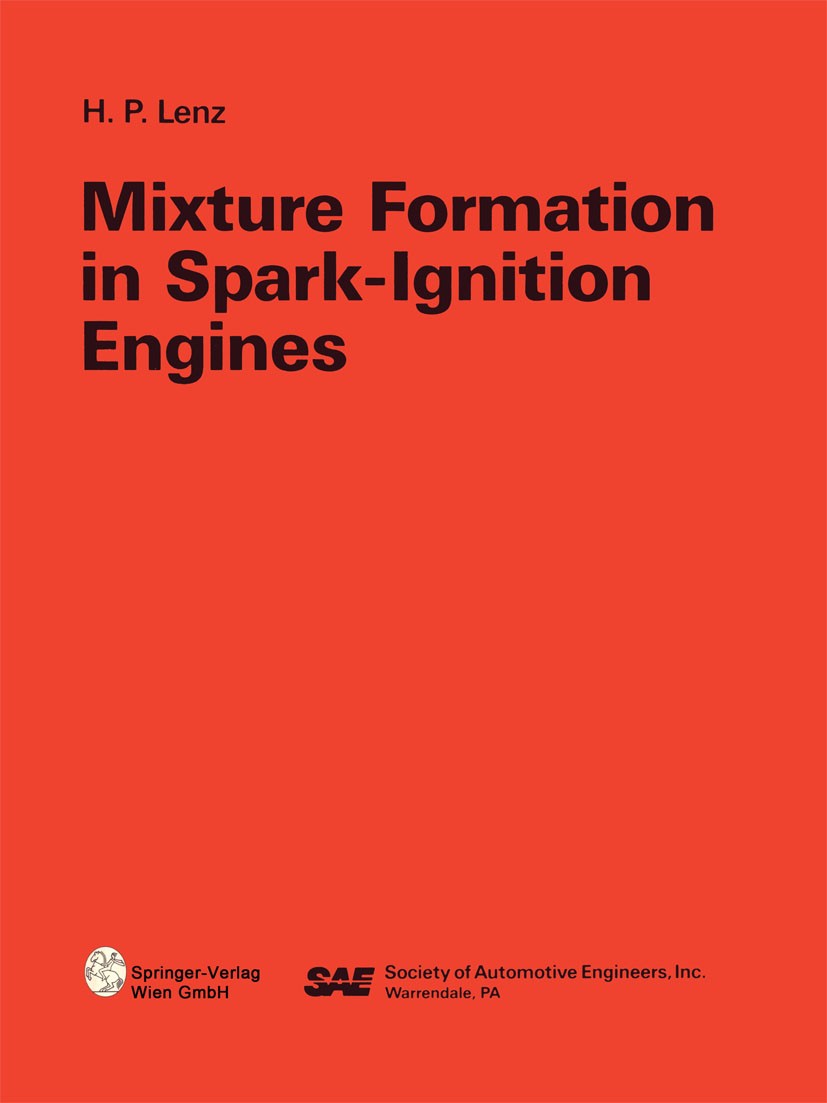 Titlebook: Mixture Formation in Spark-Ignition Engines; Hans Peter Lenz Book 1992 Springer-Verlag Wien 1992 combustion.construction.design.diagnostic Titlebook: Mixture Formation in Spark-Ignition Engines; Hans Peter Lenz Book 1992 Springer-Verlag Wien 1992 combustion.construction.design.diagnostic