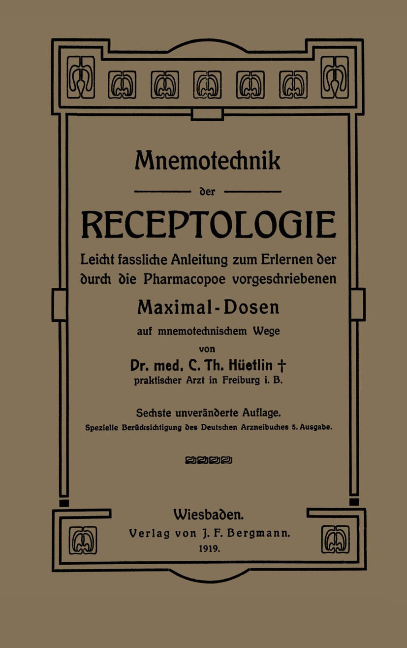 Titlebook: Mnemotechnik der Receptologie; Leicht Fassliche Anl C. Th. Hüetlin Book 1919 Verlag von J. F. Bergmann 1919 Mnemotechnik.Technik.Receptors Titlebook: Mnemotechnik der Receptologie; Leicht Fassliche Anl C. Th. Hüetlin Book 1919 Verlag von J. F. Bergmann 1919 Mnemotechnik.Technik.Receptors