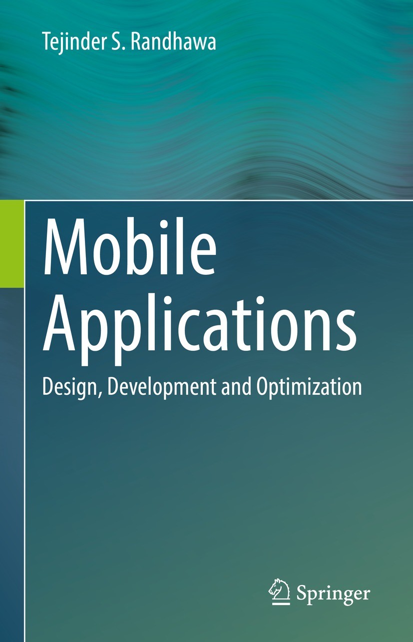 Titlebook: Mobile Applications; Design, Development Tejinder S. Randhawa Textbook 2022 Springer Nature Switzerland AG 2022 Mobile applications.Perfor Titlebook: Mobile Applications; Design, Development Tejinder S. Randhawa Textbook 2022 Springer Nature Switzerland AG 2022 Mobile applications.Perfor