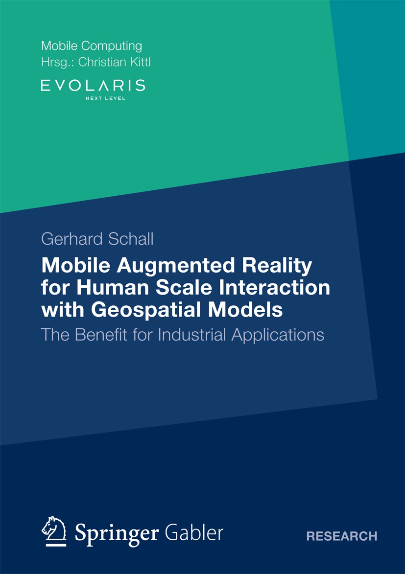 Titlebook: Mobile Augmented Reality for Human Scale Interaction with Geospatial Models; The Benefit for Indu Gerhard Schall Book 2013 Springer Fachmed Titlebook: Mobile Augmented Reality for Human Scale Interaction with Geospatial Models; The Benefit for Indu Gerhard Schall Book 2013 Springer Fachmed