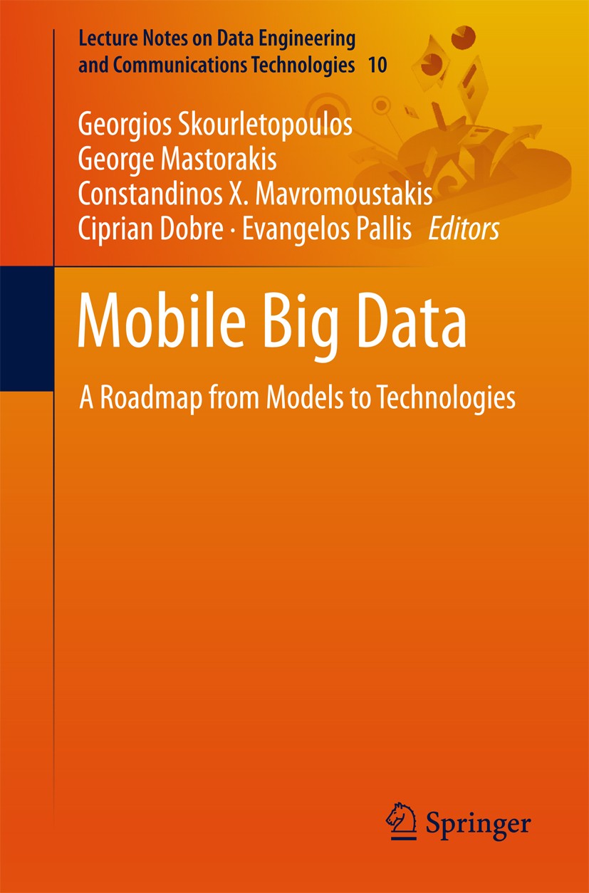 Titlebook: Mobile Big Data; A Roadmap from Model Georgios Skourletopoulos,George Mastorakis,Evangel Book 2018 Springer International Publishing AG 201 Titlebook: Mobile Big Data; A Roadmap from Model Georgios Skourletopoulos,George Mastorakis,Evangel Book 2018 Springer International Publishing AG 201
