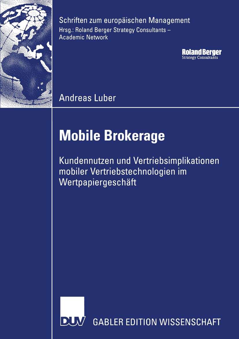 Titlebook: Mobile Brokerage; Kundennutzen und Ver Andreas Luber Book 2004 Deutscher Universitäts-Verlag/GWV Fachverlage GmbH, Wiesbaden 2004 Absatz.Ba Titlebook: Mobile Brokerage; Kundennutzen und Ver Andreas Luber Book 2004 Deutscher Universitäts-Verlag/GWV Fachverlage GmbH, Wiesbaden 2004 Absatz.Ba