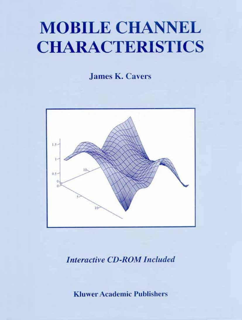 Titlebook: Mobile Channel Characteristics; James K. Cavers Textbook 2002 Springer Science+Business Media New York 2002 Modulation.antenna.communicati Titlebook: Mobile Channel Characteristics; James K. Cavers Textbook 2002 Springer Science+Business Media New York 2002 Modulation.antenna.communicati