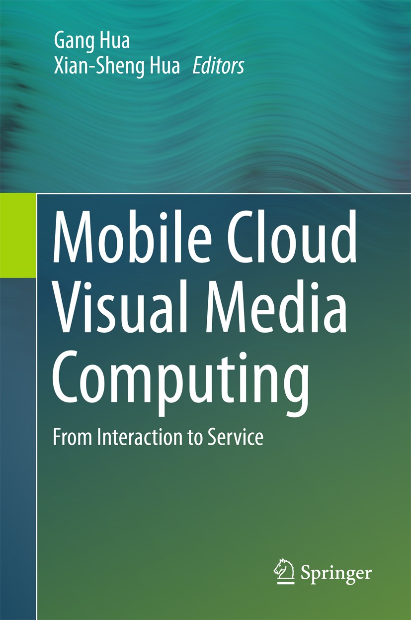 Titlebook: Mobile Cloud Visual Media Computing; From Interaction to Gang Hua,Xian-Sheng Hua Book 2015 Springer International Publishing Switzerland 2 Titlebook: Mobile Cloud Visual Media Computing; From Interaction to Gang Hua,Xian-Sheng Hua Book 2015 Springer International Publishing Switzerland 2