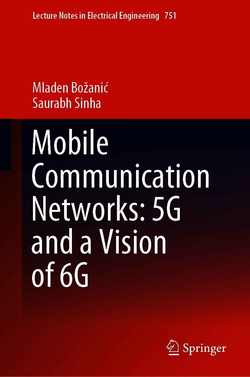 Titlebook: Mobile Communication Networks: 5G and a Vision of 6G; Mladen Božanić,Saurabh Sinha Book 2021 The Editor(s) (if applicable) and The Author( Titlebook: Mobile Communication Networks: 5G and a Vision of 6G; Mladen Božanić,Saurabh Sinha Book 2021 The Editor(s) (if applicable) and The Author(