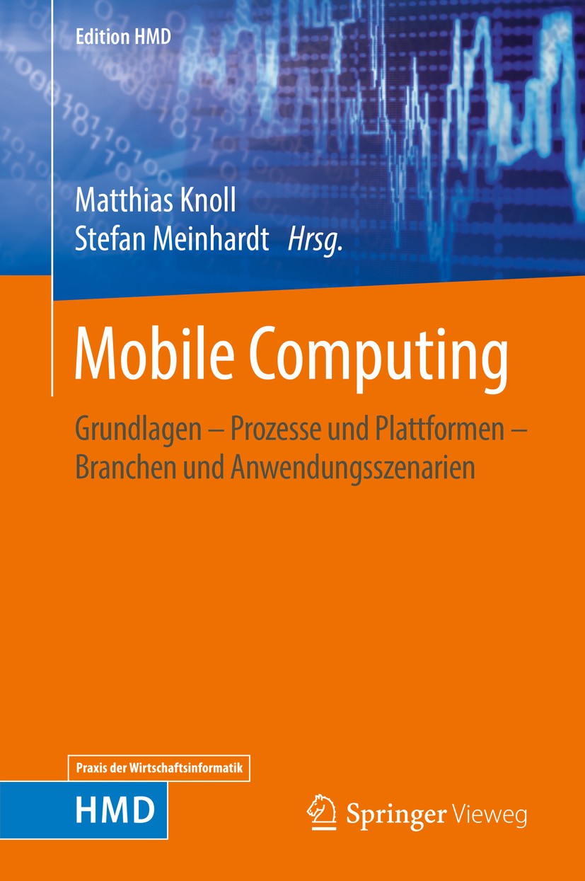 Titlebook: Mobile Computing; Grundlagen – Prozess Matthias Knoll,Stefan Meinhardt Book 2016 Der/die Herausgeber bzw. der/die Autor(en), exklusiv lizen Titlebook: Mobile Computing; Grundlagen – Prozess Matthias Knoll,Stefan Meinhardt Book 2016 Der/die Herausgeber bzw. der/die Autor(en), exklusiv lizen