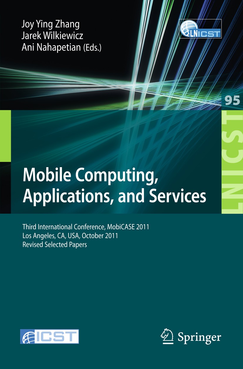 Titlebook: Mobile Computing, Applications, and Services; Third International Joy Ying Zhang,Jarek Wilkiewicz,Ani Nahapetian Conference proceedings 20 Titlebook: Mobile Computing, Applications, and Services; Third International Joy Ying Zhang,Jarek Wilkiewicz,Ani Nahapetian Conference proceedings 20