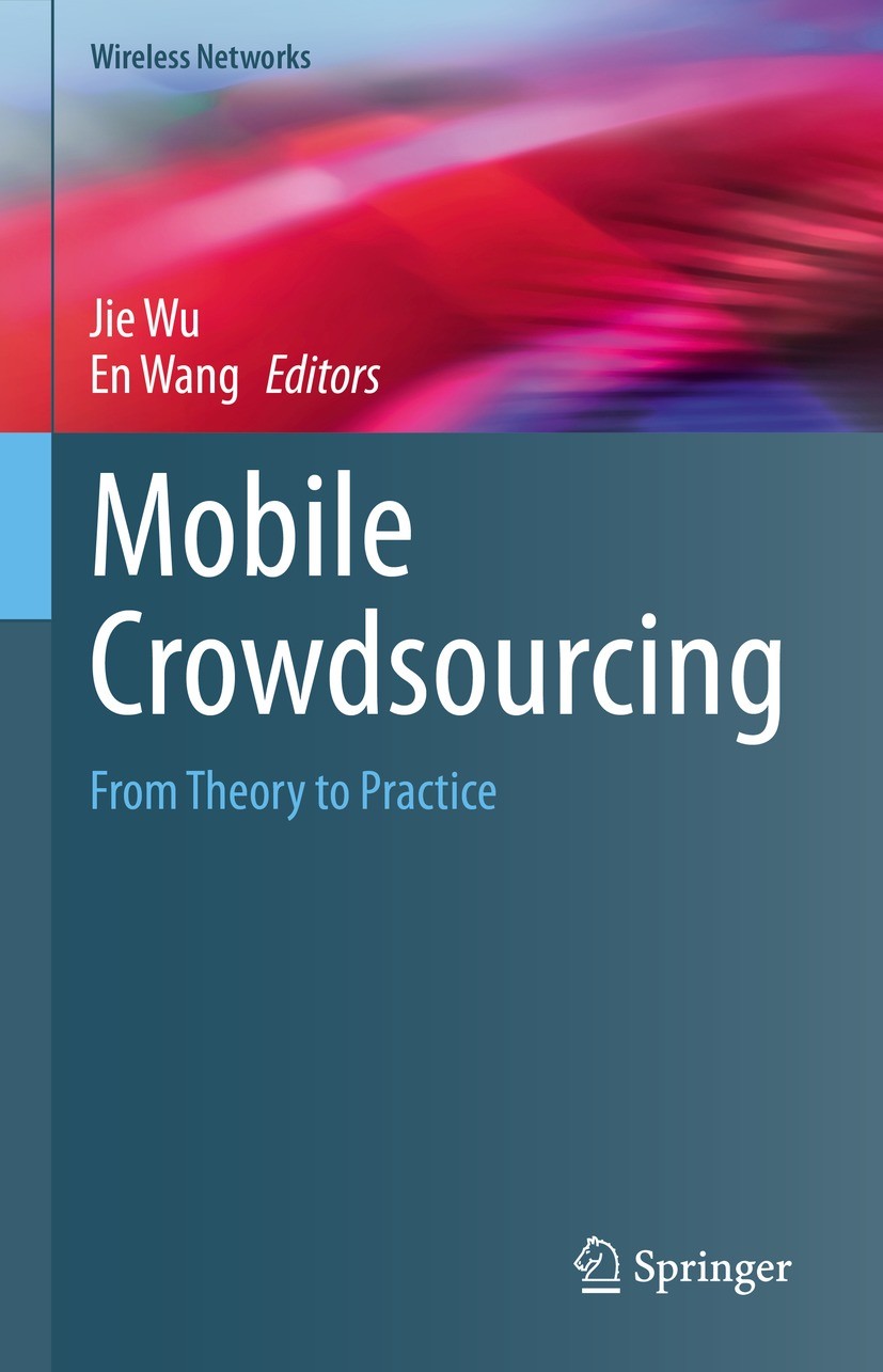 Titlebook: Mobile Crowdsourcing; From Theory to Pract Jie Wu,En Wang Book 2023 The Editor(s) (if applicable) and The Author(s), under exclusive licens Titlebook: Mobile Crowdsourcing; From Theory to Pract Jie Wu,En Wang Book 2023 The Editor(s) (if applicable) and The Author(s), under exclusive licens
