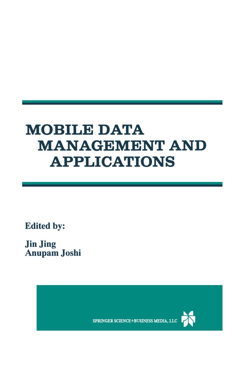 Titlebook: Mobile Data Management and Applications; Jin Jing,Anupam Joshi Book 1999 Springer Science+Business Media New York 1999 communication.datab Titlebook: Mobile Data Management and Applications; Jin Jing,Anupam Joshi Book 1999 Springer Science+Business Media New York 1999 communication.datab