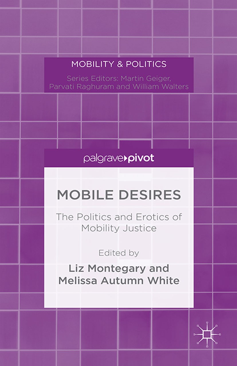 Titlebook: Mobile Desires; The Politics and Ero Liz Montegary (Assistant Professor),Melissa Autumn Book 2015 The Editor(s) (if applicable) and The Aut Titlebook: Mobile Desires; The Politics and Ero Liz Montegary (Assistant Professor),Melissa Autumn Book 2015 The Editor(s) (if applicable) and The Aut