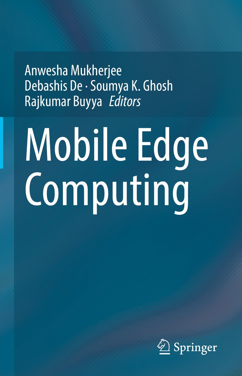 Titlebook: Mobile Edge Computing; Anwesha Mukherjee,Debashis De,Rajkumar Buyya Book 2021 The Editor(s) (if applicable) and The Author(s), under exclu Titlebook: Mobile Edge Computing; Anwesha Mukherjee,Debashis De,Rajkumar Buyya Book 2021 The Editor(s) (if applicable) and The Author(s), under exclu