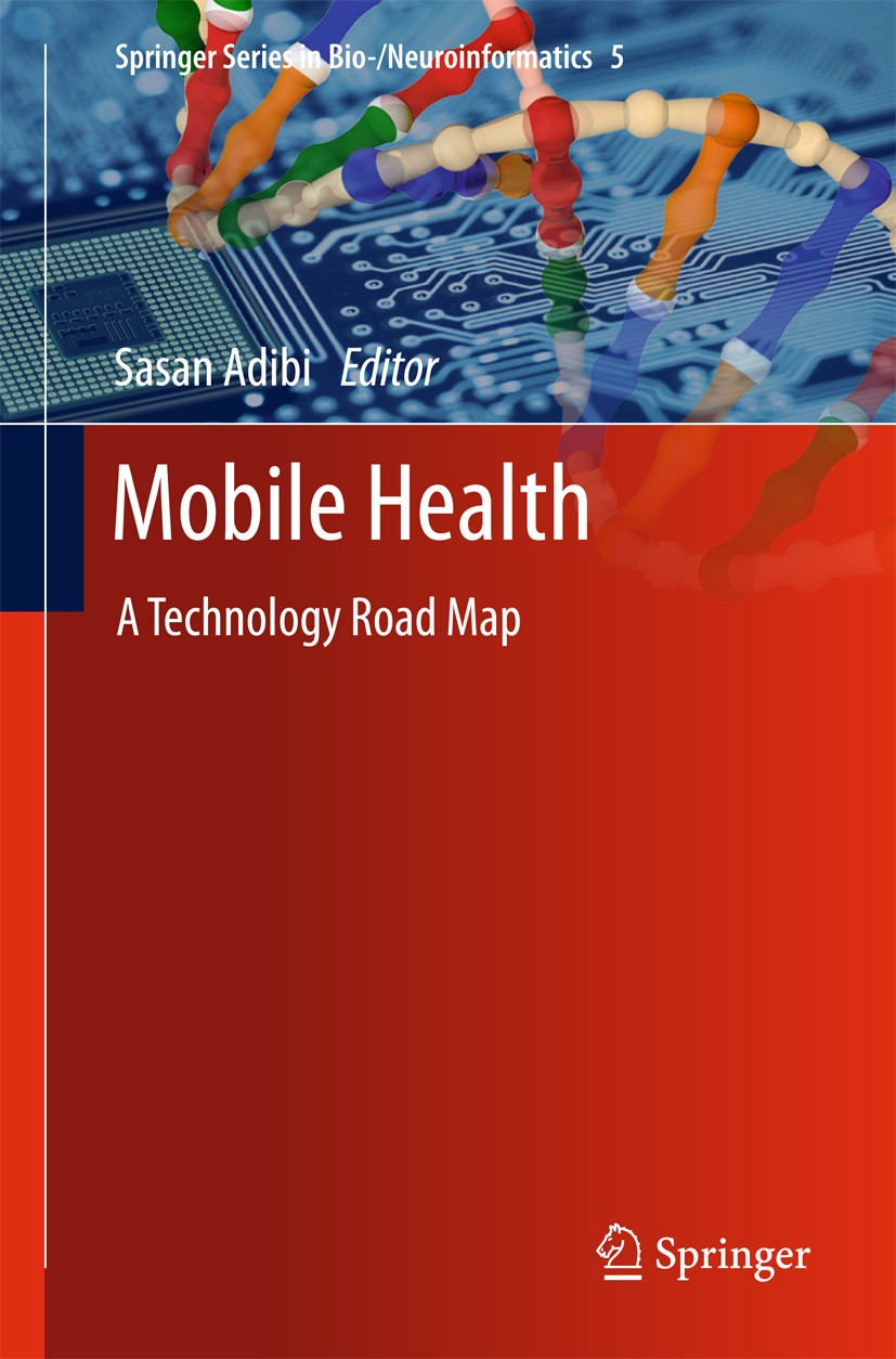 Titlebook: Mobile Health; A Technology Road Ma Sasan Adibi Book 2015 Springer International Publishing Switzerland 2015 Bedside systems.E-health.Healt Titlebook: Mobile Health; A Technology Road Ma Sasan Adibi Book 2015 Springer International Publishing Switzerland 2015 Bedside systems.E-health.Healt