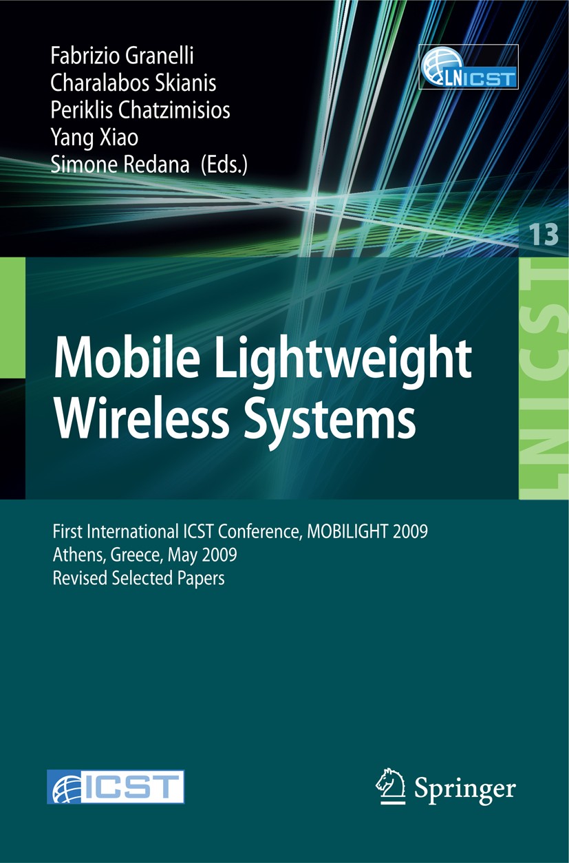 Titlebook: Mobile Lightweight Wireless Systems; First International Fabrizio Granelli,Charalabos Skianis,Simone Redana Conference proceedings 2009 IC Titlebook: Mobile Lightweight Wireless Systems; First International Fabrizio Granelli,Charalabos Skianis,Simone Redana Conference proceedings 2009 IC