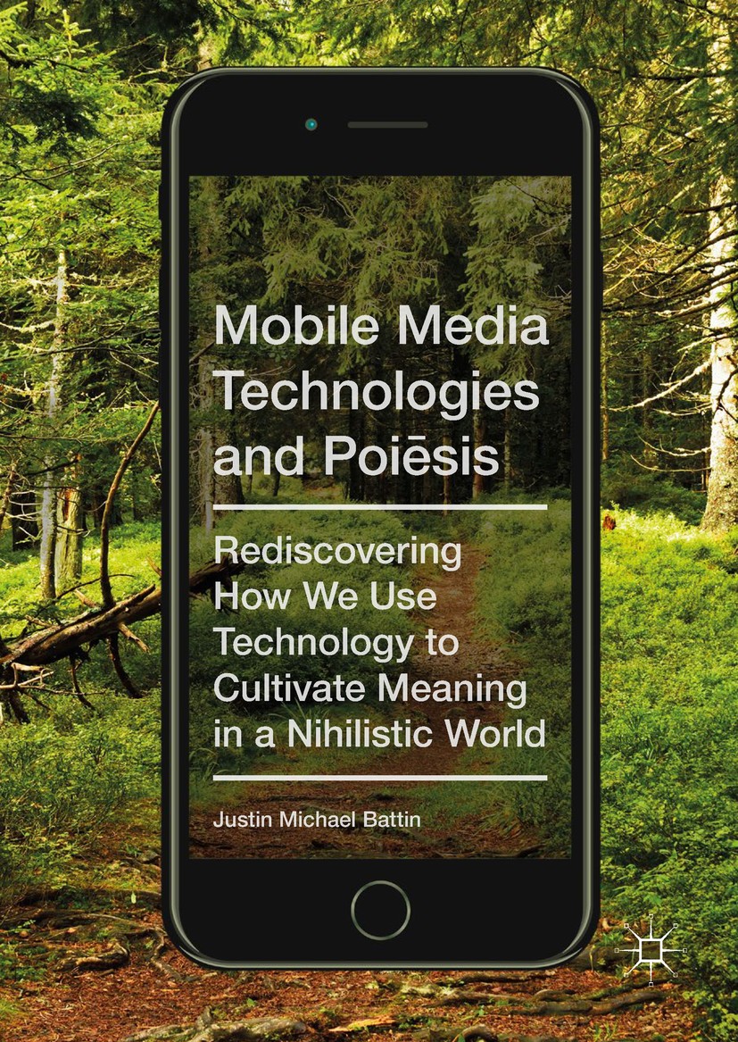 Titlebook: Mobile Media Technologies and Poiēsis; Rediscovering How We Justin Michael Battin Book 2017 The Editor(s) (if applicable) and The Author(s) Titlebook: Mobile Media Technologies and Poiēsis; Rediscovering How We Justin Michael Battin Book 2017 The Editor(s) (if applicable) and The Author(s)