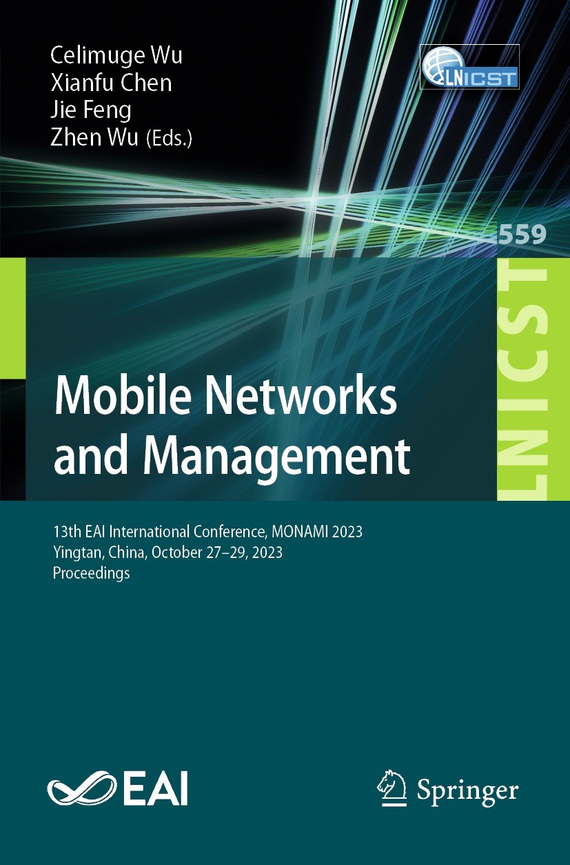 Titlebook: Mobile Networks and Management; 13th EAI Internation Celimuge Wu,Xianfu Chen,Zhen Wu Conference proceedings 2024 ICST Institute for Compute Titlebook: Mobile Networks and Management; 13th EAI Internation Celimuge Wu,Xianfu Chen,Zhen Wu Conference proceedings 2024 ICST Institute for Compute