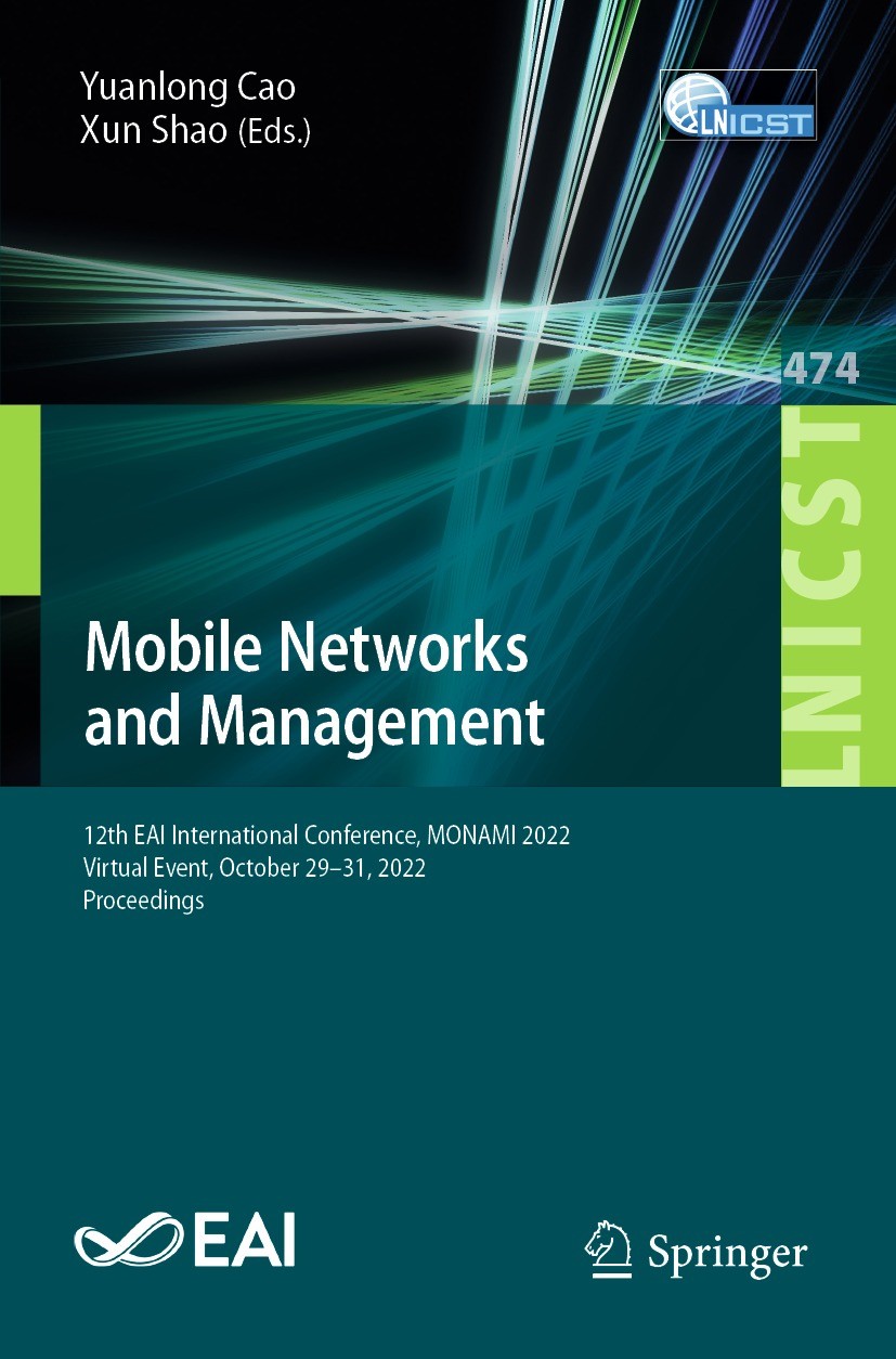 Titlebook: Mobile Networks and Management; 12th EAI Internation Yuanlong Cao,Xun Shao Conference proceedings 2023 ICST Institute for Computer Sciences Titlebook: Mobile Networks and Management; 12th EAI Internation Yuanlong Cao,Xun Shao Conference proceedings 2023 ICST Institute for Computer Sciences
