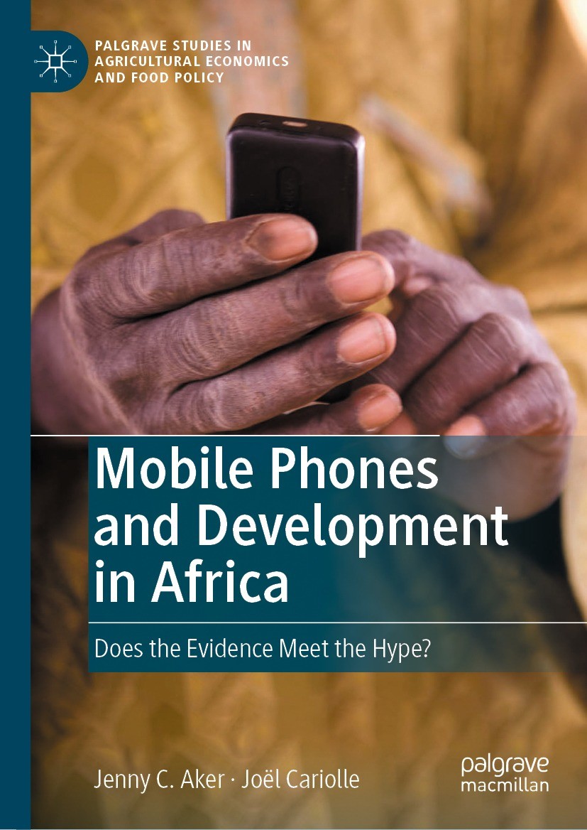 Titlebook: Mobile Phones and Development in Africa; Does the Evidence Me Jenny C. Aker,Joël Cariolle Book 2023 The Editor(s) (if applicable) and The A Titlebook: Mobile Phones and Development in Africa; Does the Evidence Me Jenny C. Aker,Joël Cariolle Book 2023 The Editor(s) (if applicable) and The A