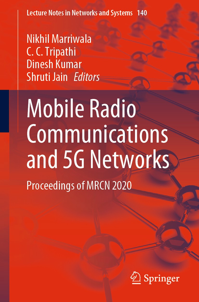Titlebook: Mobile Radio Communications and 5G Networks; Proceedings of MRCN Nikhil Marriwala,C. C. Tripathi,Shruti Jain Conference proceedings 2021 T Titlebook: Mobile Radio Communications and 5G Networks; Proceedings of MRCN Nikhil Marriwala,C. C. Tripathi,Shruti Jain Conference proceedings 2021 T