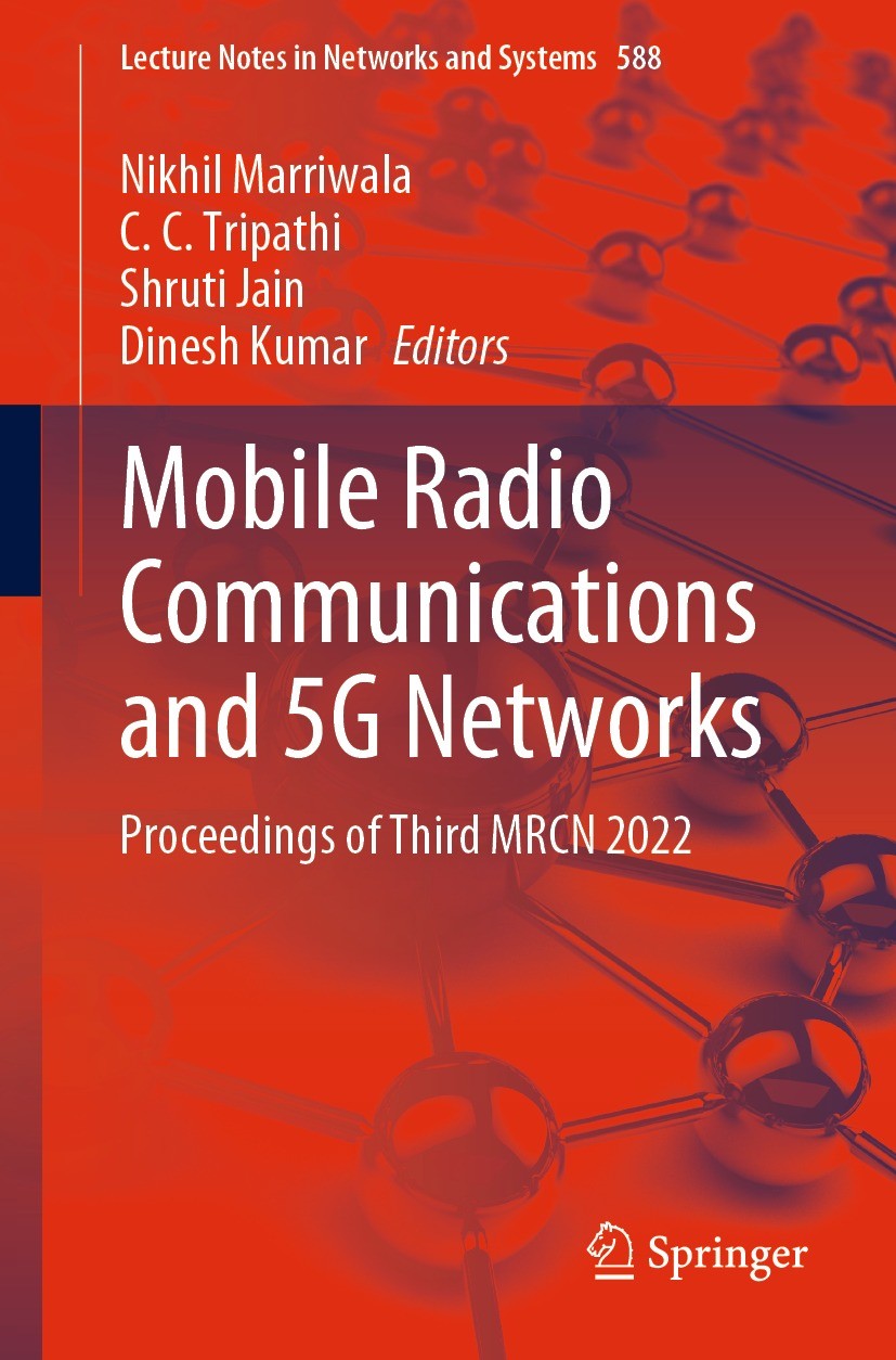 Titlebook: Mobile Radio Communications and 5G Networks; Proceedings of Third Nikhil Marriwala,C.C. Tripathi,Dinesh Kumar Conference proceedings 2023 T Titlebook: Mobile Radio Communications and 5G Networks; Proceedings of Third Nikhil Marriwala,C.C. Tripathi,Dinesh Kumar Conference proceedings 2023 T