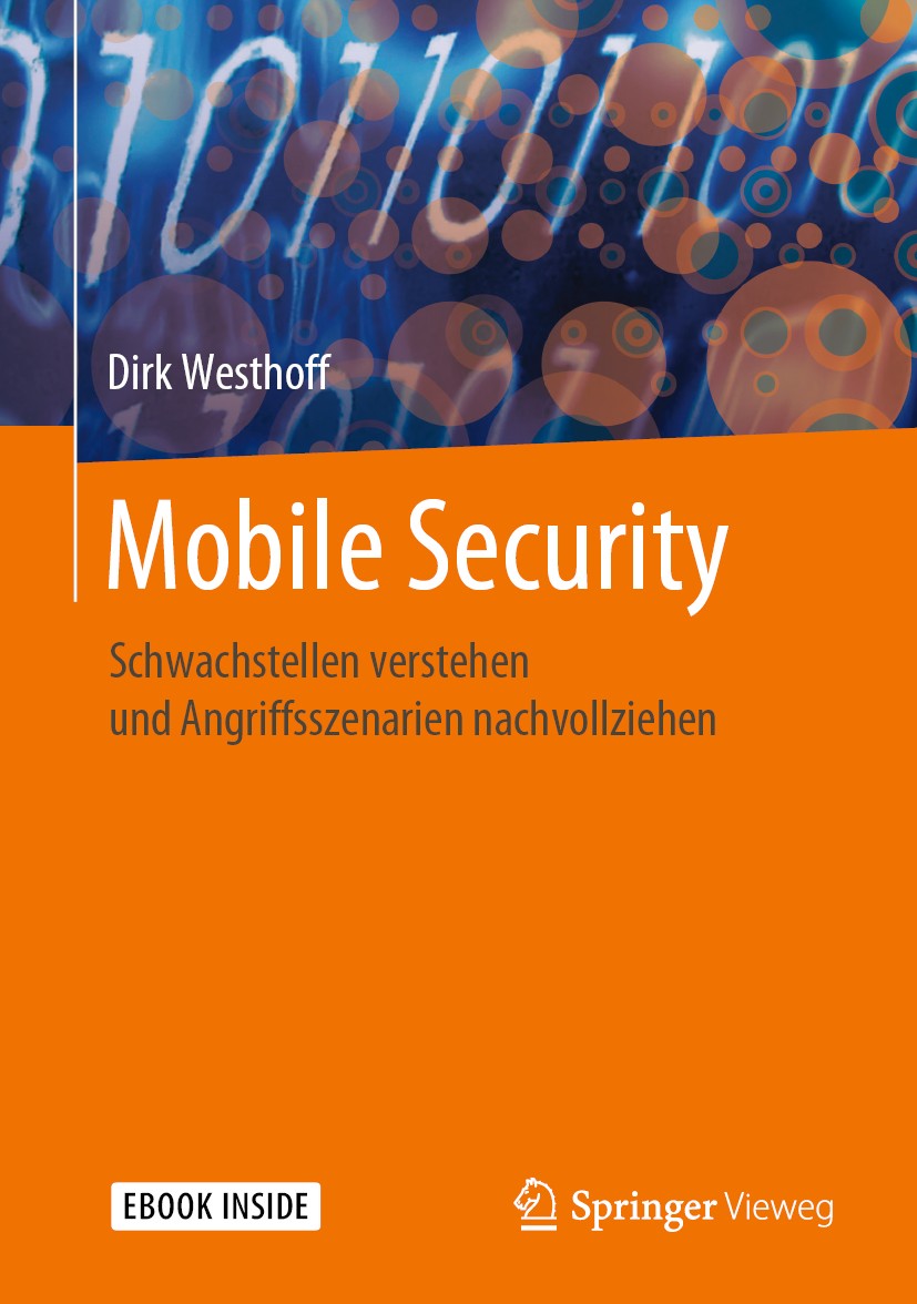 Titlebook: Mobile Security; Schwachstellen verst Dirk Westhoff Book 2020 Springer-Verlag GmbH Deutschland, ein Teil von Springer Nature 2020 Verwundba Titlebook: Mobile Security; Schwachstellen verst Dirk Westhoff Book 2020 Springer-Verlag GmbH Deutschland, ein Teil von Springer Nature 2020 Verwundba