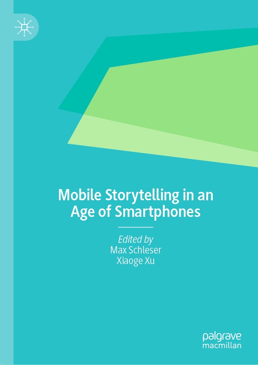 Titlebook: Mobile Storytelling in an Age of Smartphones; Max Schleser,Xiaoge Xu Book 2021 The Editor(s) (if applicable) and The Author(s), under excl Titlebook: Mobile Storytelling in an Age of Smartphones; Max Schleser,Xiaoge Xu Book 2021 The Editor(s) (if applicable) and The Author(s), under excl
