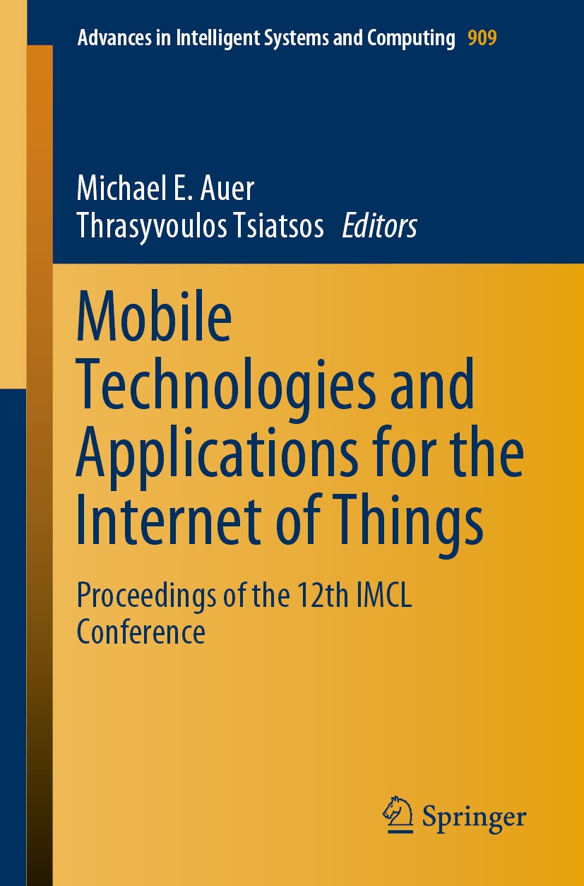 Titlebook: Mobile Technologies and Applications for the Internet of Things; Proceedings of the 1 Michael E. Auer,Thrasyvoulos Tsiatsos Conference proc Titlebook: Mobile Technologies and Applications for the Internet of Things; Proceedings of the 1 Michael E. Auer,Thrasyvoulos Tsiatsos Conference proc