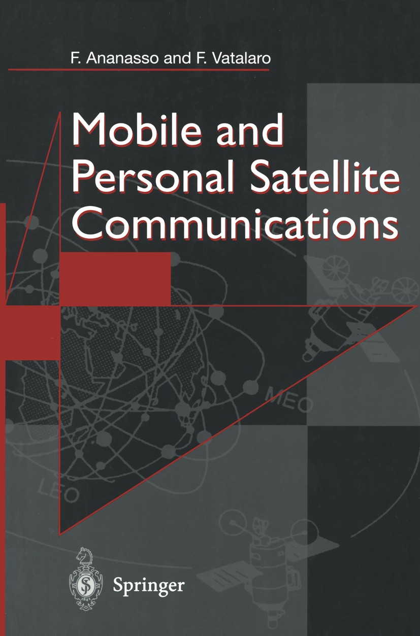 Titlebook: Mobile and Personal Satellite Communications; Proceedings of the 1 Fulvio Ananasso,Francesco Vatalaro Conference proceedings 1995 Springer- Titlebook: Mobile and Personal Satellite Communications; Proceedings of the 1 Fulvio Ananasso,Francesco Vatalaro Conference proceedings 1995 Springer-