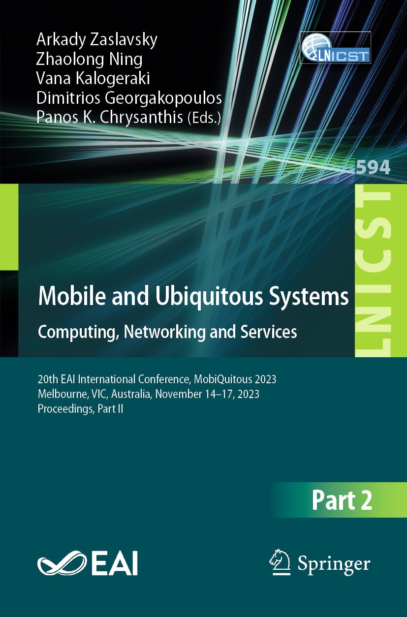 Titlebook: Mobile and Ubiquitous Systems: Computing, Networking and Services; 20th EAI Internation Arkady Zaslavsky,Zhaolong Ning,Panos K. Chrysanthi Titlebook: Mobile and Ubiquitous Systems: Computing, Networking and Services; 20th EAI Internation Arkady Zaslavsky,Zhaolong Ning,Panos K. Chrysanthi