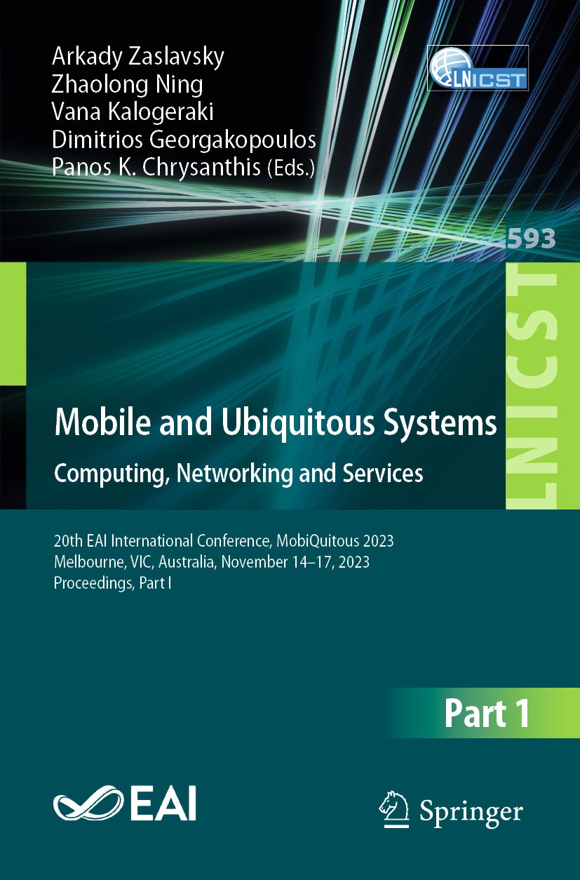 Titlebook: Mobile and Ubiquitous Systems: Computing, Networking and Services; 20th EAI Internation Arkady Zaslavsky,Zhaolong Ning,Panos K. Chrysanthi Titlebook: Mobile and Ubiquitous Systems: Computing, Networking and Services; 20th EAI Internation Arkady Zaslavsky,Zhaolong Ning,Panos K. Chrysanthi