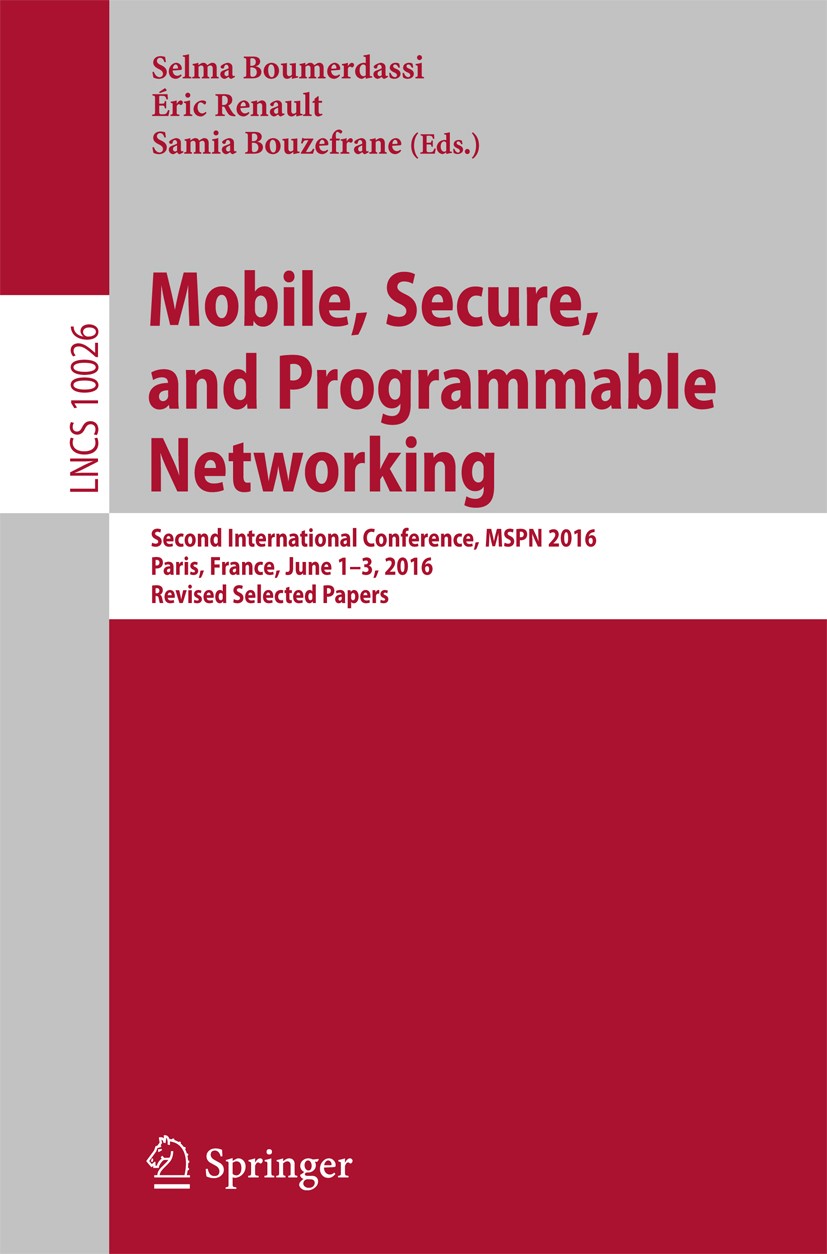 Titlebook: Mobile, Secure, and Programmable Networking; Second International Selma Boumerdassi,Éric Renault,Samia Bouzefrane Conference proceedings 20 Titlebook: Mobile, Secure, and Programmable Networking; Second International Selma Boumerdassi,Éric Renault,Samia Bouzefrane Conference proceedings 20