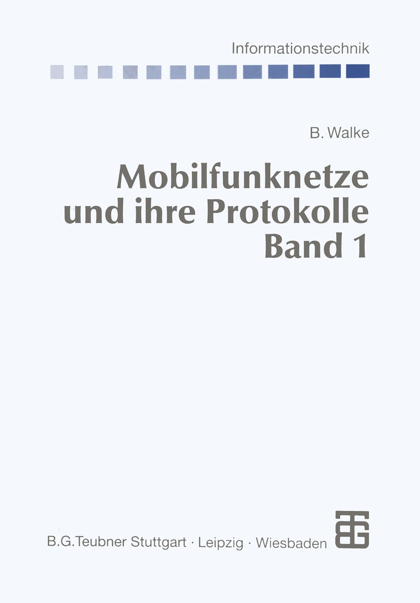 Titlebook: Mobilfunknetze und ihre Protokolle; Grundlagen, GMS, UMT Bernhard Walke Textbook 20002nd edition Springer Fachmedien Wiesbaden 2000 Handel. Titlebook: Mobilfunknetze und ihre Protokolle; Grundlagen, GMS, UMT Bernhard Walke Textbook 20002nd edition Springer Fachmedien Wiesbaden 2000 Handel.