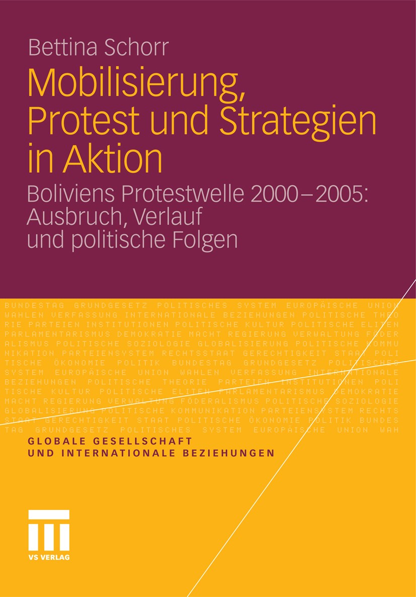 Titlebook: Mobilisierung, Protest und Strategien in Aktion; Boliviens Protestwel Bettina Schorr Book 2012 Springer Fachmedien Wiesbaden GmbH 2012 Late Titlebook: Mobilisierung, Protest und Strategien in Aktion; Boliviens Protestwel Bettina Schorr Book 2012 Springer Fachmedien Wiesbaden GmbH 2012 Late