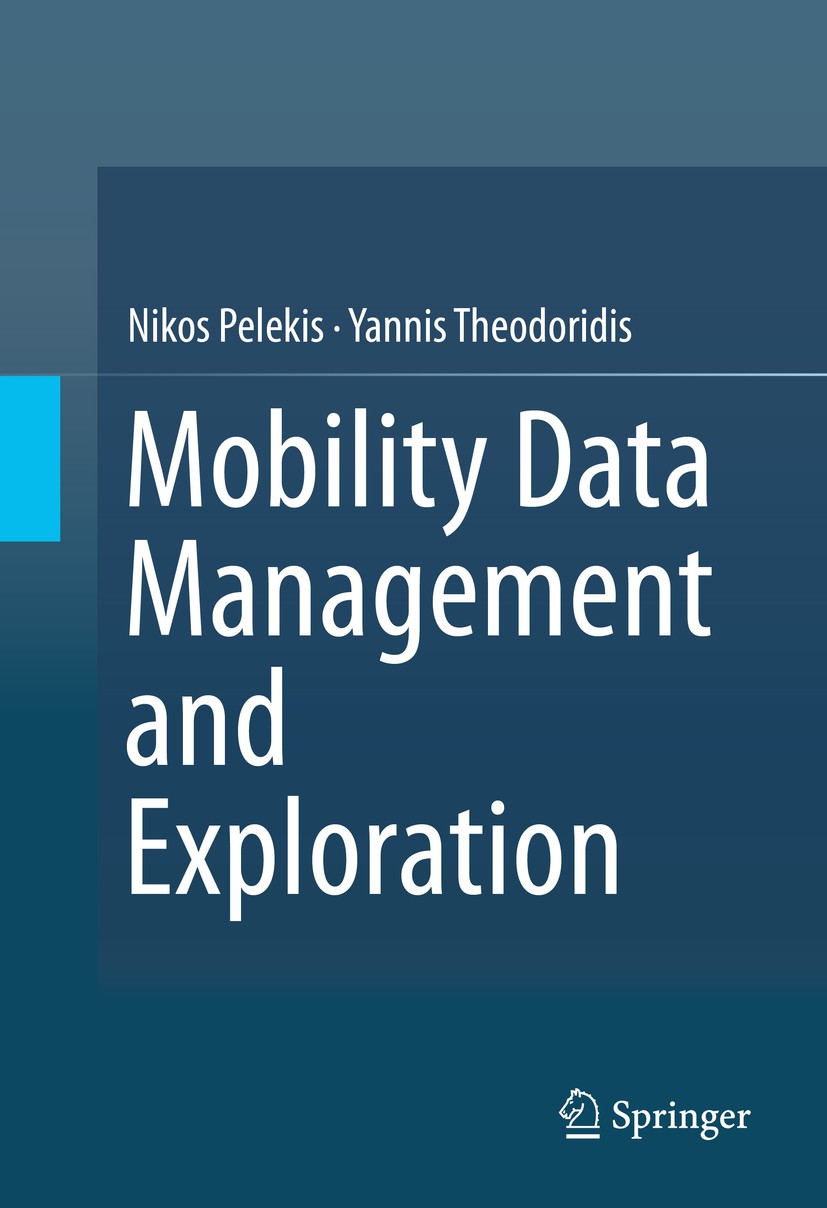Titlebook: Mobility Data Management and Exploration; Nikos Pelekis,Yannis Theodoridis Textbook 2014 Springer Science+Business Media New York 2014 Big Titlebook: Mobility Data Management and Exploration; Nikos Pelekis,Yannis Theodoridis Textbook 2014 Springer Science+Business Media New York 2014 Big