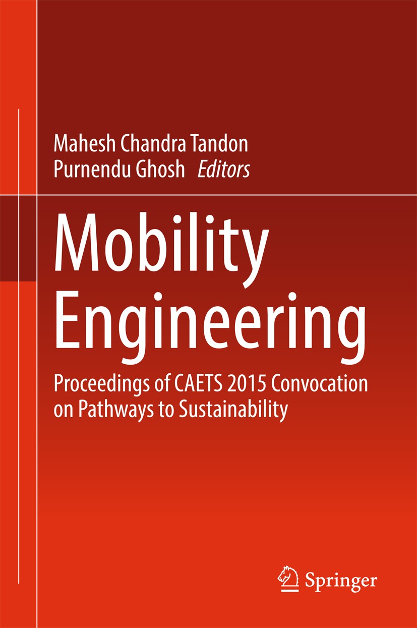 Titlebook: Mobility Engineering; Proceedings of CAETS Mahesh Chandra Tandon,Purnendu Ghosh Conference proceedings 2017 Springer Nature Singapore Pte L Titlebook: Mobility Engineering; Proceedings of CAETS Mahesh Chandra Tandon,Purnendu Ghosh Conference proceedings 2017 Springer Nature Singapore Pte L
