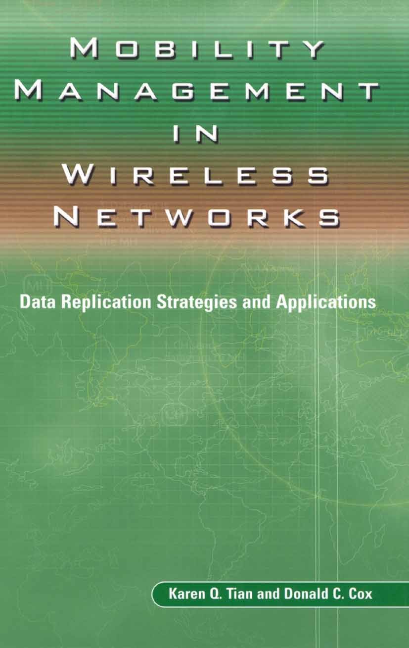 Titlebook: Mobility Management in Wireless Networks; Data Replication Str Karen Q. Tian,Donald C. Cox Book 2004 Springer Science+Business Media New Yo Titlebook: Mobility Management in Wireless Networks; Data Replication Str Karen Q. Tian,Donald C. Cox Book 2004 Springer Science+Business Media New Yo